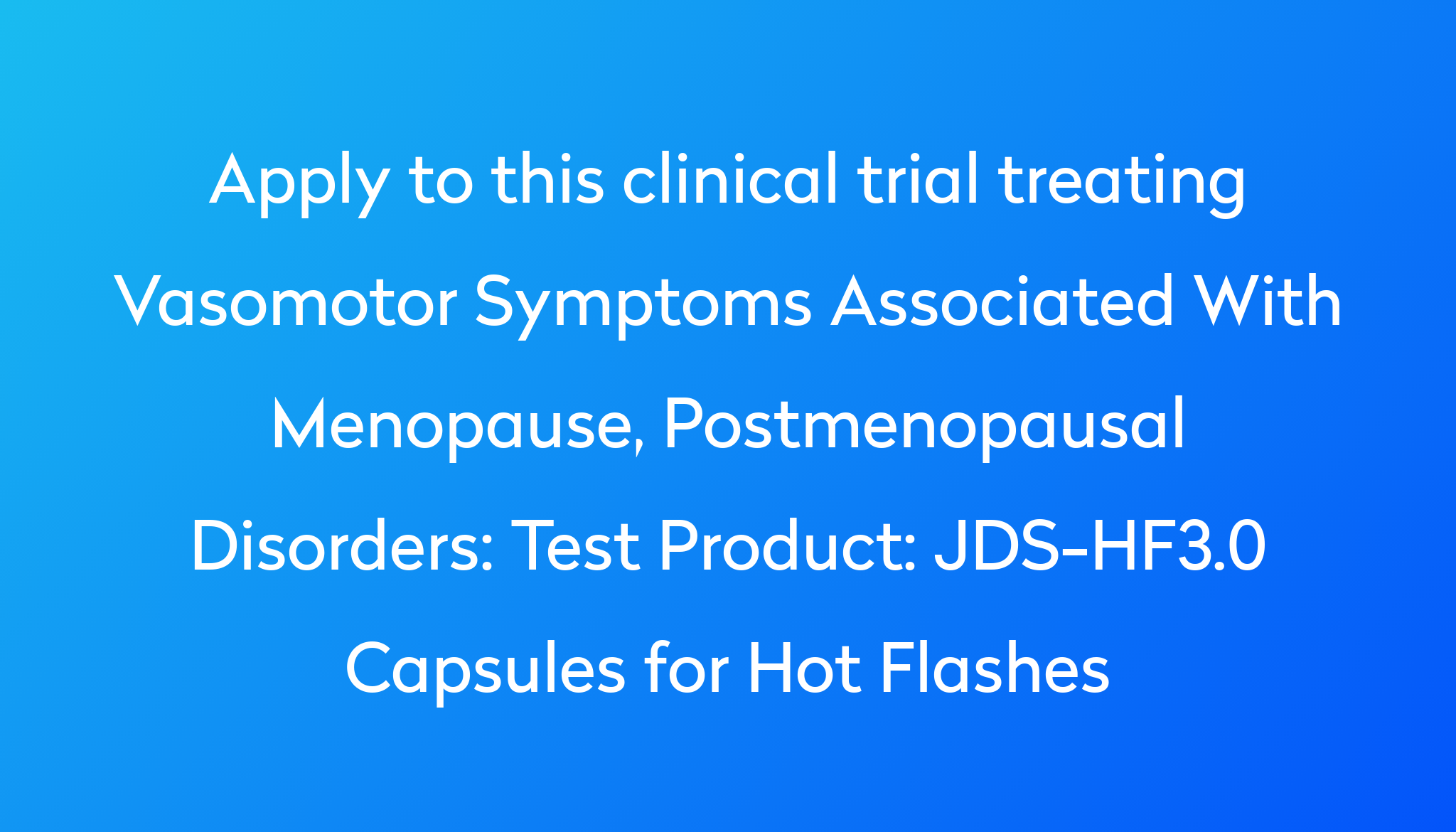 test-product-jds-hf3-0-capsules-for-hot-flashes-clinical-trial-2024